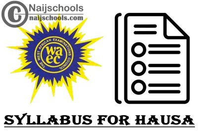 WAEC Syllabus for Hausa 2023/2024 SSCE & GCE | DOWNLOAD & CHECK NOW