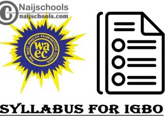 WAEC Syllabus for Igbo 2023/2024 SSCE & GCE | DOWNLOAD & CHECK NOW