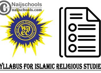 WAEC Syllabus for Islamic Religious Studies 2023/2024 SSCE & GCE | DOWNLOAD & CHECK NOW