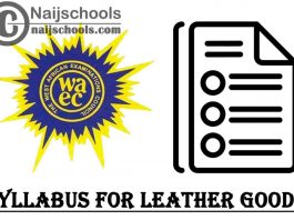 WAEC Syllabus for Leather Goods 2023/2024 SSCE & GCE | DOWNLOAD & CHECK NOW