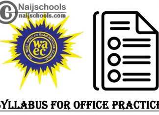 WAEC Syllabus for Office Practice 2023/2024 SSCE & GCE | DOWNLOAD & CHECK NOW