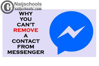 The Reason Why You Can't Remove or Delete a Contact from Facebook Messenger App or Website