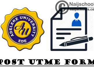 Adeleke University Post UTME Screening Form for 2021/2022 Academic Session | APPLY NOW
