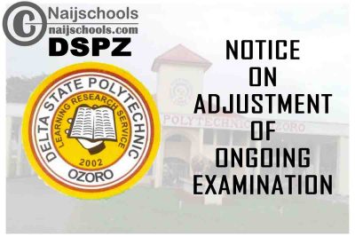 Delta State Polytechnic Ozoro (DSPZ) 2020/2021 Notice on Adjustment of Ongoing 1st Semester CBT Examination | CHECK NOW