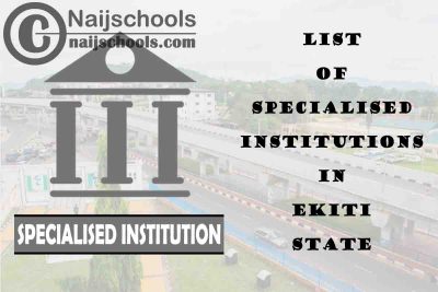 Full List of Specialised Institutions in Ekiti State Nigeria
