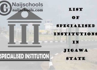 Full List of Specialised Institutions in Jigawa State Nigeria