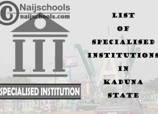 Full List of Specialised Institutions in Kaduna State Nigeria