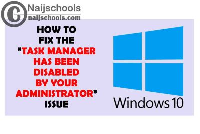 How to Fix the "Task Manager Has been Disabled by Your Administrator" Issue in Window 10