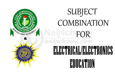 JAMB and WAEC (O'Level) Subject Combination for Electrical/Electronics Education