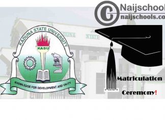 Kaduna State University (KASU) 2020/2021 Notice on Matriculation Ceremony for Newly Admitted Students | CHECK NOW