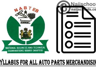 NABTEB Syllabus for Auto Parts Merchandising 2023/2024 SSCE & GCE | DOWNLOAD & CHECK NOW