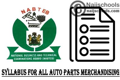 NABTEB Syllabus for Auto Parts Merchandising 2023/2024 SSCE & GCE | DOWNLOAD & CHECK NOW