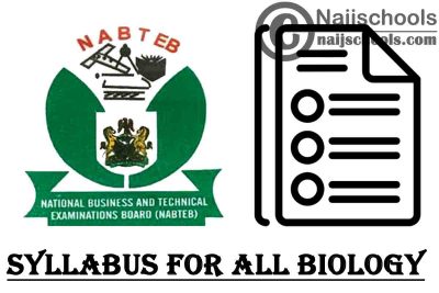 NABTEB Syllabus for Biology 2023/2024 SSCE & GCE | DOWNLOAD & CHECK NOW