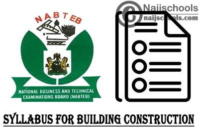 NABTEB Syllabus for Building Construction 2023/2024 SSCE & GCE | DOWNLOAD & CHECK NOW