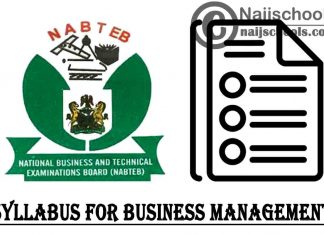 NABTEB Syllabus for Business Management 2023/2024 SSCE & GCE | DOWNLOAD & CHECK NOW