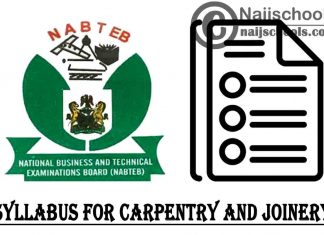 NABTEB Syllabus for Carpentry and Joinery 2023/2024 SSCE & GCE | DOWNLOAD & CHECK NOW
