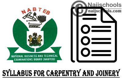 NABTEB Syllabus for Carpentry and Joinery 2023/2024 SSCE & GCE | DOWNLOAD & CHECK NOW