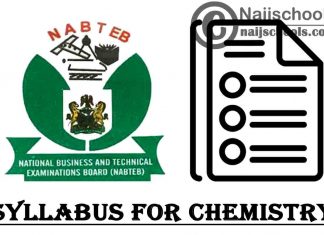 NABTEB Syllabus for Chemistry 2023/2024 SSCE & GCE | DOWNLOAD & CHECK NOW