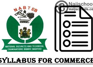 NABTEB Syllabus for Commerce 2023/2024 SSCE & GCE | DOWNLOAD & CHECK NOW