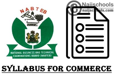 NABTEB Syllabus for Commerce 2023/2024 SSCE & GCE | DOWNLOAD & CHECK NOW