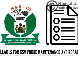 NABTEB Syllabus for GSM Phone Maintenance and Repairs 2023/2024 SSCE & GCE | DOWNLOAD & CHECK NOW