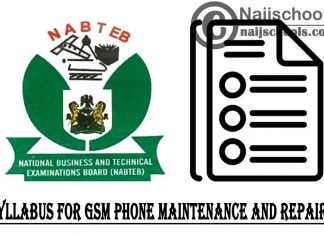 NABTEB Syllabus for GSM Phone Maintenance and Repairs 2023/2024 SSCE & GCE | DOWNLOAD & CHECK NOW