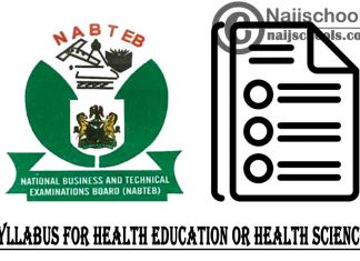 NABTEB Syllabus for Health Education or Health Science 2023/2024 SSCE & GCE | DOWNLOAD & CHECK NOW