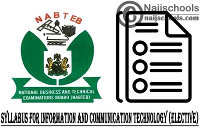 NABTEB Syllabus for Information and Communication Technology (Elective) 2023/2024 SSCE & GCE | DOWNLOAD & CHECK NOW
