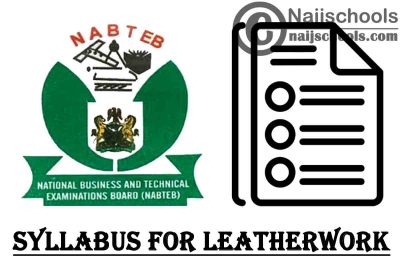 NABTEB Syllabus for Leatherwork 2023/2024 SSCE & GCE | DOWNLOAD & CHECK NOW
