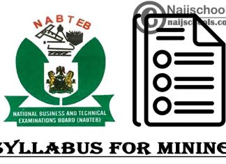 NABTEB Syllabus for Mining 2023/2024 SSCE & GCE | DOWNLOAD & CHECK NOW