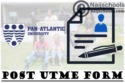 Pan-Atlantic University (PAU) Post-UTME Screening Form for 2021/2022 Academic Session | APPLY NOW