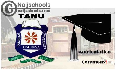 Tansian University 14th Matriculation Ceremony Schedule for 2020/2021 Newly Admitted Students | CHECK NOW