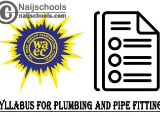 WAEC Syllabus for Plumbing and Pipe Fitting 2023/2024 SSCE & GCE | DOWNLOAD & CHECK NOW