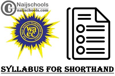 WAEC Syllabus for Shorthand 2023/2024 SSCE & GCE | DOWNLOAD & CHECK NOW