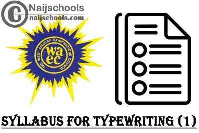WAEC Syllabus for Typewriting (1) 2023/2024 SSCE & GCE | DOWNLOAD & CHECK NOW
