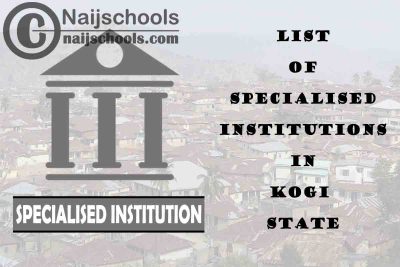 Full List of Specialised Institutions in Kogi State Nigeria