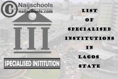 Full List of Specialised Institutions in Lagos State Nigeria