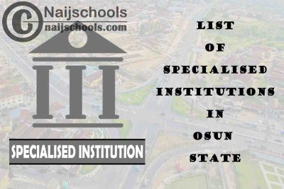 Full List of Specialised Institutions in Osun State Nigeria