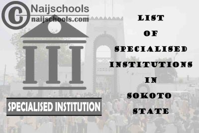 Full List of Specialised Institutions in Sokoto State Nigeria