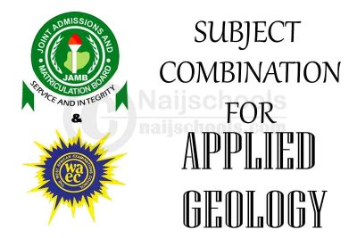 JAMB & WAEC Subject Combination for Applied Geology