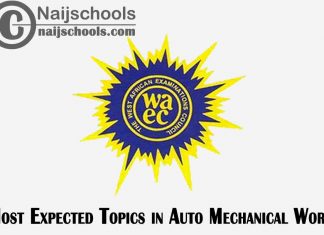 Most Expected Topics in 2023 WAEC Auto Mechanical Work SSCE & GCE | CHECK NOW
