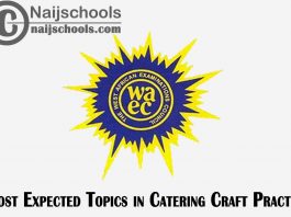 Most Expected Topics in 2023 WAEC Catering Craft Practice SSCE & GCE | CHECK NOW