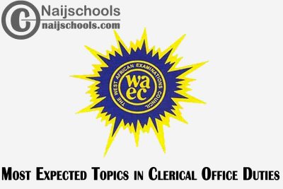 Most Expected Topics in 2023 WAEC Clerical Office Duties SSCE & GCE | CHECK NOW