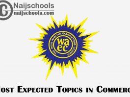 Most Expected Topics in 2022 WAEC Commerce SSCE & GCE | CHECK NOW