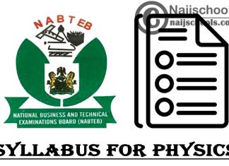 NABTEB Syllabus for Physics 2023/2024 SSCE & GCE | DOWNLOAD & CHECK NOW