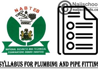 NABTEB Syllabus for Plumbing and Pipe Fitting 2023/2024 SSCE & GCE | DOWNLOAD & CHECK NOW
