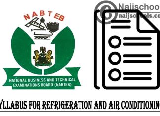 NABTEB Syllabus for Refrigeration and Air Conditioning 2023/2024 SSCE & GCE | DOWNLOAD & CHECK NOW