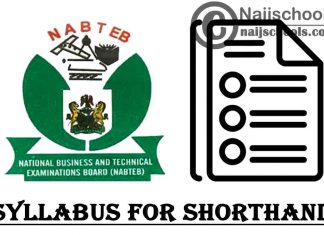 NABTEB Syllabus for Shorthand 2023/2024 SSCE & GCE | DOWNLOAD & CHECK NOW