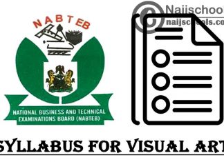NABTEB Syllabus for Visual Art 2023/2024 SSCE & GCE | DOWNLOAD & CHECK NOW