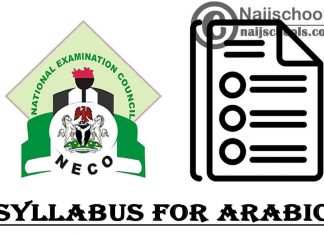 NECO Syllabus for Arabic 2023/2024 SSCE & GCE | DOWNLOAD & CHECK NOW